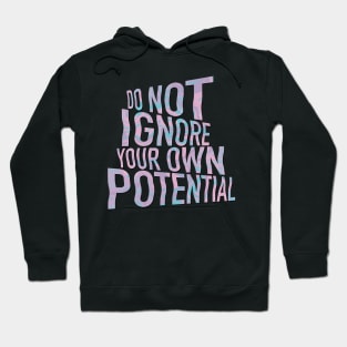 Do Not Ignore Your Own Potential Hoodie